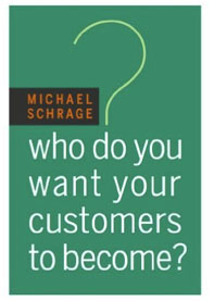Who do you want your customers to become?