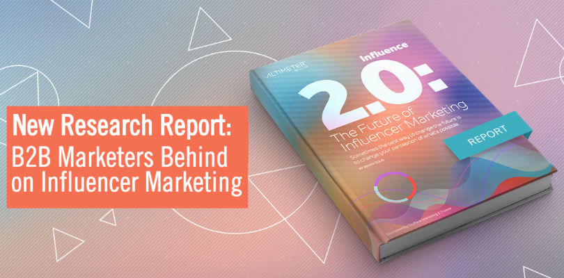 New Research Report: B2B Marketers Behind on Influencer Marketing