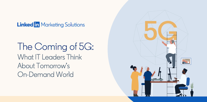 The Coming of 5G: What IT Leaders Think About Tomorrow’s On-Demand World