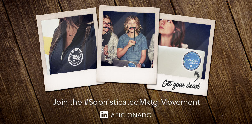 Join the #SophisticatedMktg Movement