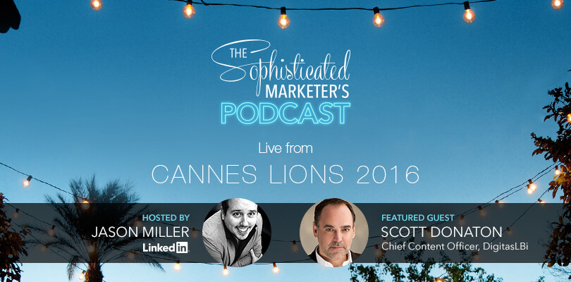 Live from Cannes Lions: Scott Donaton on the Future of Content Marketing