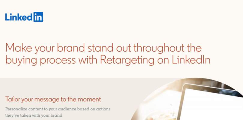 Make your brand stand out throughout the buyer process with LinkedIn Retargeting