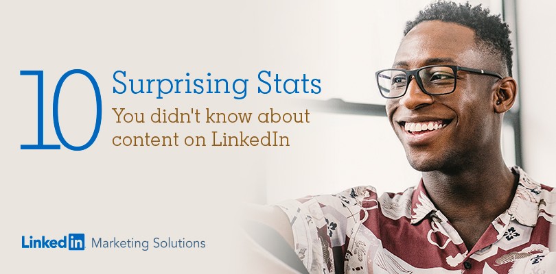10 Surprising Stats You Didn't Know About Content on LinkedIn