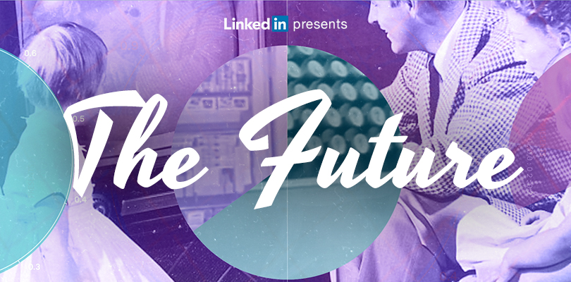 LinkedIn Presents the Future