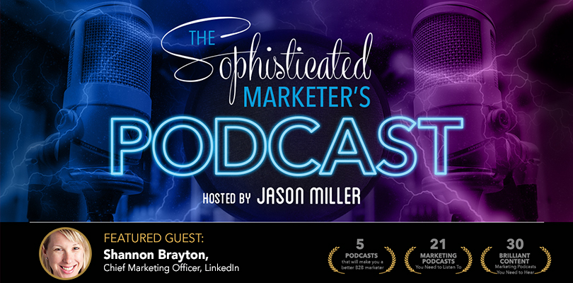 The LinkedIn Sophisticated Marketer's Podcast featuring Shannon Brayton