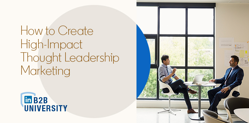 How to Create Impactful Thought Leadership Marketing