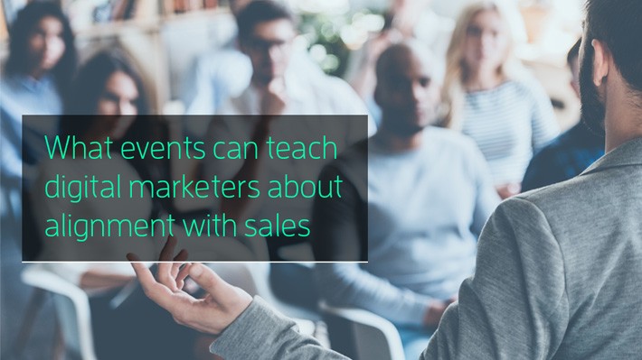 What events can teach digital marketers about alignment with sales