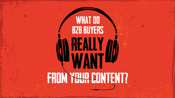 What do B2B buyers really want from content