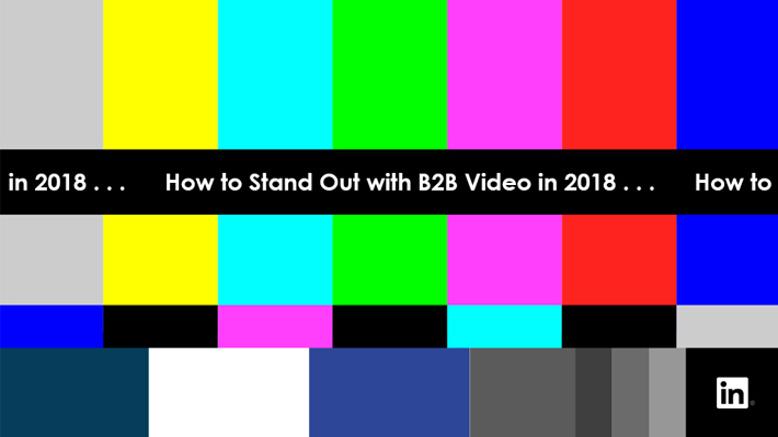 Our Guide to Mastering with B2B Video in 2018