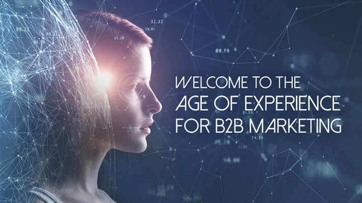 Welcome to the Age of Experience for B2B marketing
