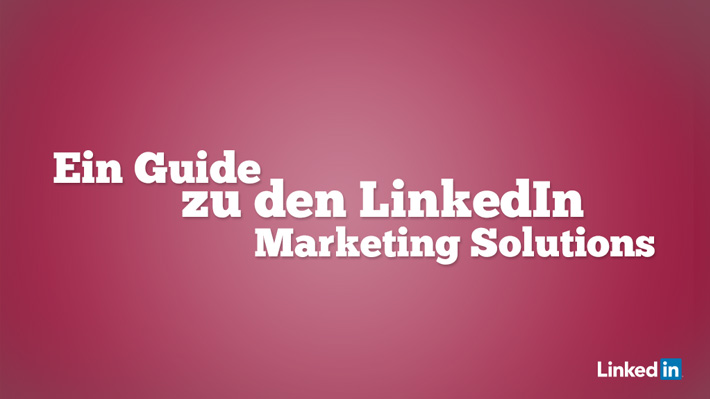 So werben Sie erfolgreich auf LinkedIn