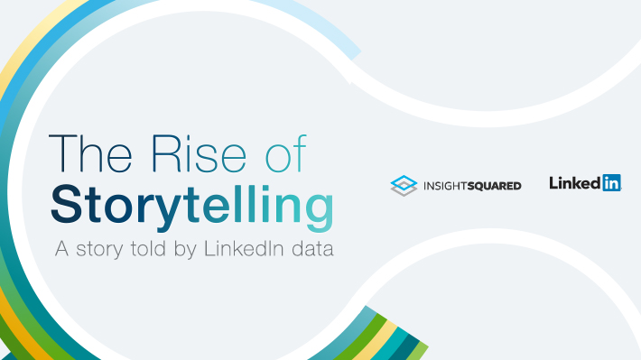 The Rise of Storytelling in Marketing – as told by LinkedIn data