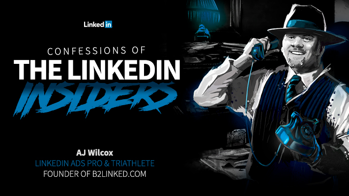AJ Wilcox on the secret tactics driving growth for top LinkedIn advertisers
