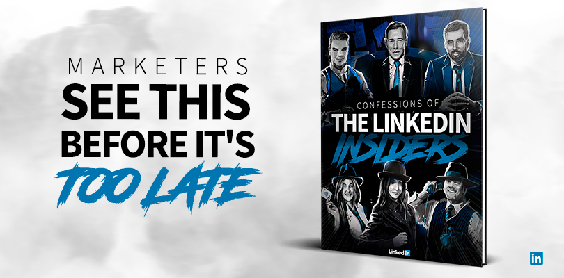 Don’t miss the tell-all confessions of the LinkedIn advertising insiders