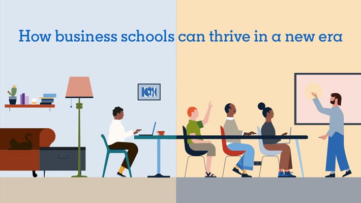 How business schools can thrive in a new era