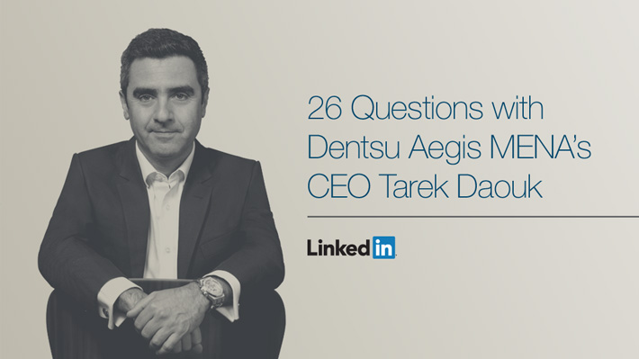 26 Questions with Dentsu Aegis MENA’s CEO Tarek Daouk
