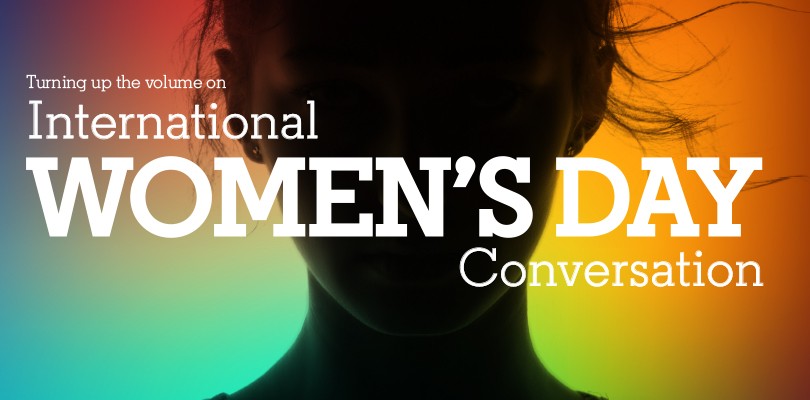 Turning up the volume on the International Women’s Day conversation
