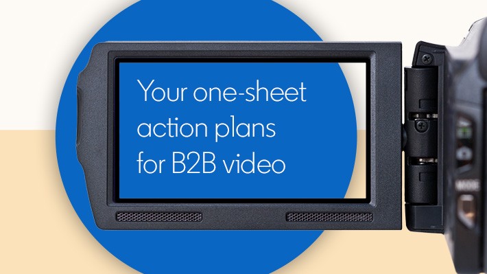Tech marketers –your one-sheet action plans for B2B video are here