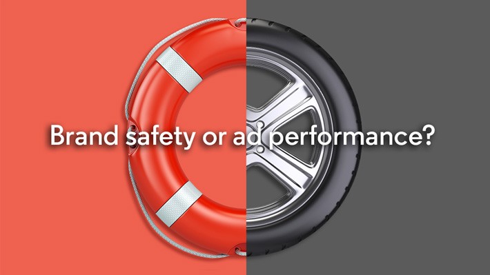 Brand safety or ad performance? Here’s why it’s a false choice