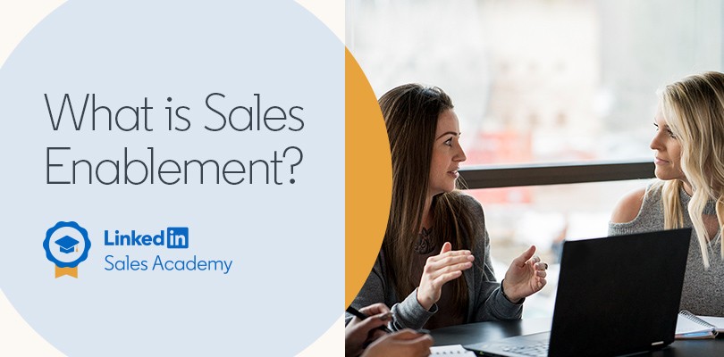 What Is Sales Enablement And How To Do It Linkedin Sales Blog