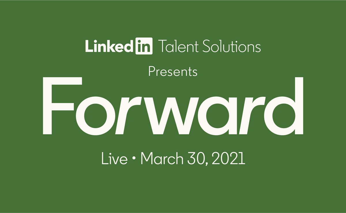 LinkedIn Talent Solutions presents Forward Live / March 30, 2021