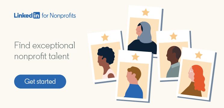 Find exceptional nonprofit talent with LinkedIn for Nonprofits.