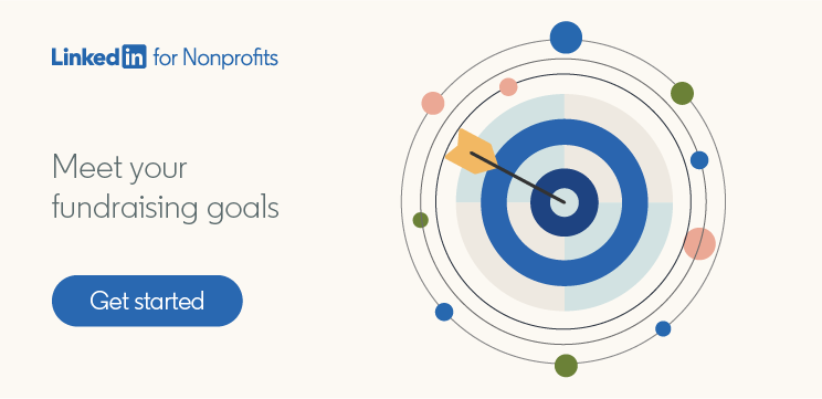 Meet your fundraising goals with LinkedIn for Nonprofits. Get started.