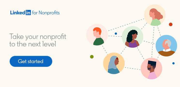 Take your nonprofit to the next level with LinkedIn for Nonprofits.